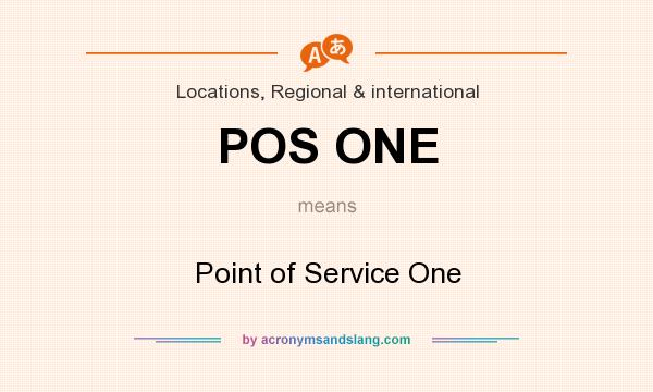 What does POS ONE mean? It stands for Point of Service One