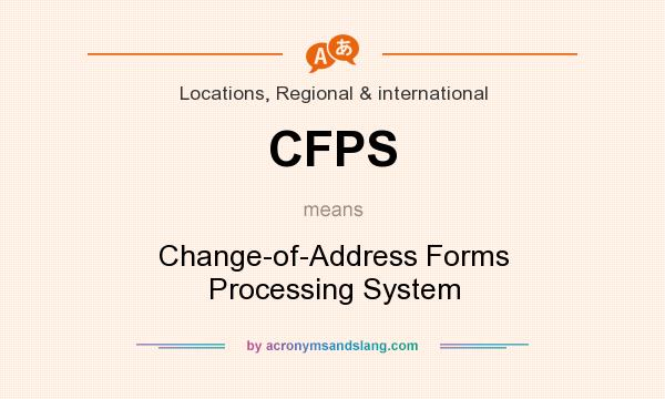 What does CFPS mean? It stands for Change-of-Address Forms Processing System