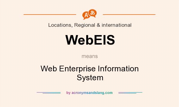 What does WebEIS mean? It stands for Web Enterprise Information System