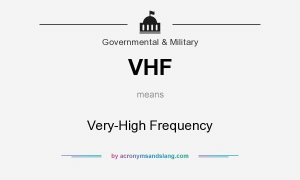 What does VHF mean? It stands for Very-High Frequency