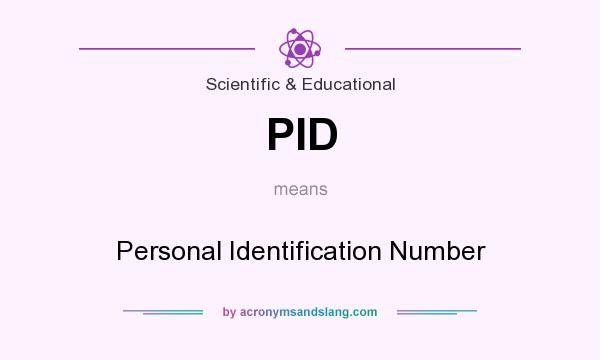 What does PID mean? It stands for Personal Identification Number