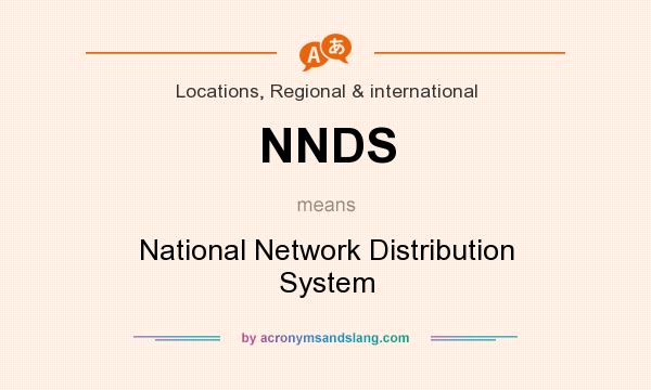 What does NNDS mean? It stands for National Network Distribution System