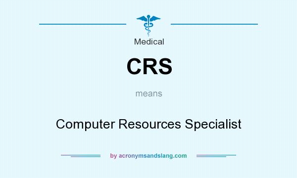 What does CRS mean? It stands for Computer Resources Specialist