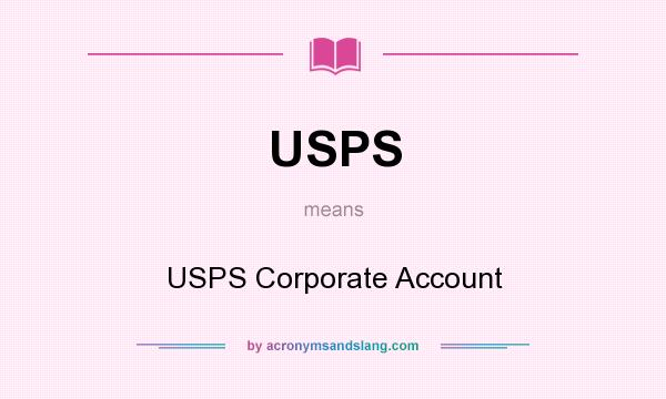 What does USPS mean? It stands for USPS Corporate Account