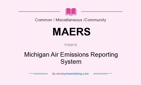 What does MAERS mean? It stands for Michigan Air Emissions Reporting System