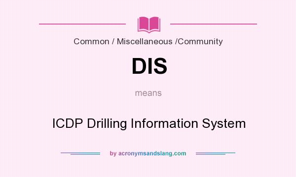 What does DIS mean? It stands for ICDP Drilling Information System