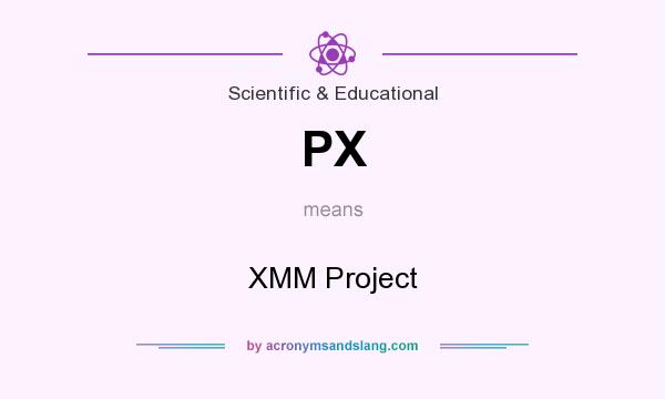 What does PX mean? It stands for XMM Project