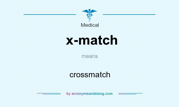 What does x-match mean? It stands for crossmatch