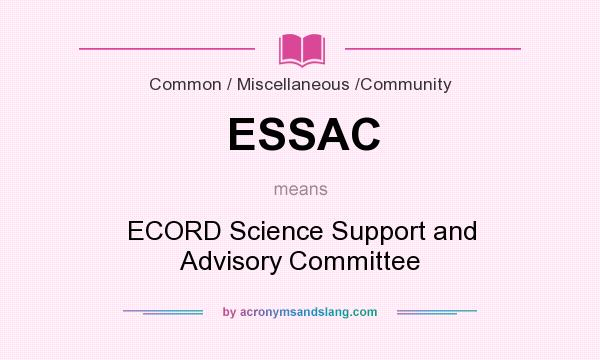 What does ESSAC mean? It stands for ECORD Science Support and Advisory Committee