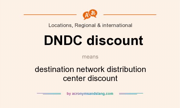 What does DNDC discount mean? It stands for destination network distribution center discount