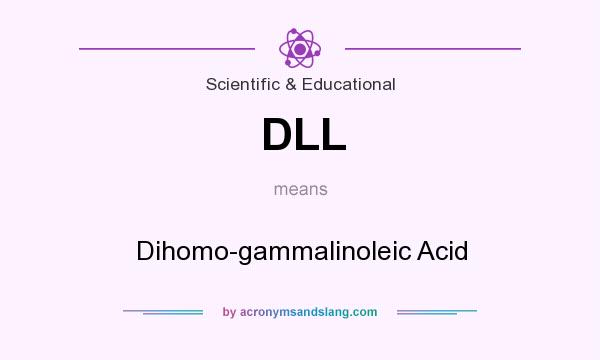 What does DLL mean? It stands for Dihomo-gammalinoleic Acid