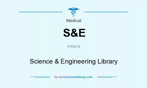 What does S&E mean? It stands for Science & Engineering Library