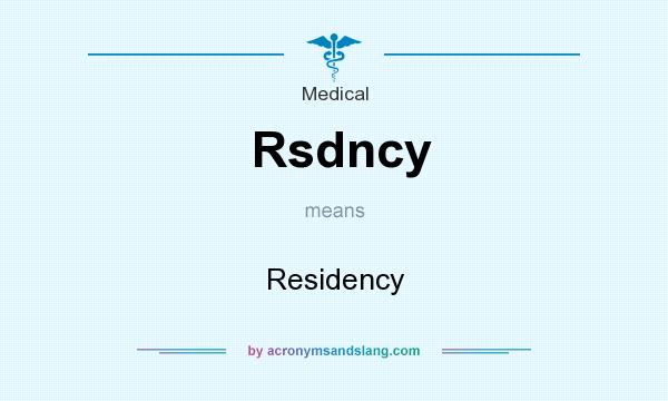 What does Rsdncy mean? It stands for Residency