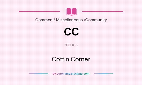 What does CC mean? It stands for Coffin Corner