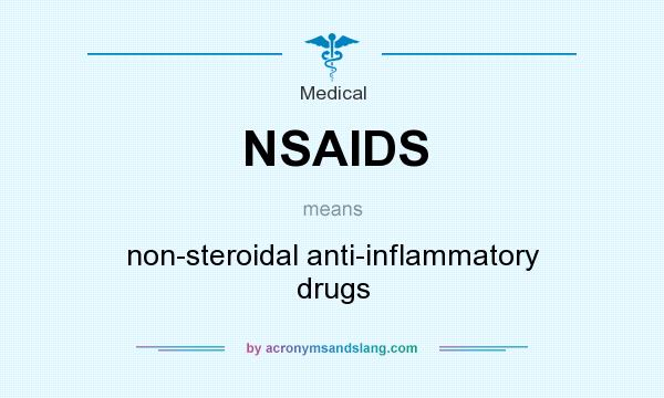 What does NSAIDS mean? It stands for non-steroidal anti-inflammatory drugs