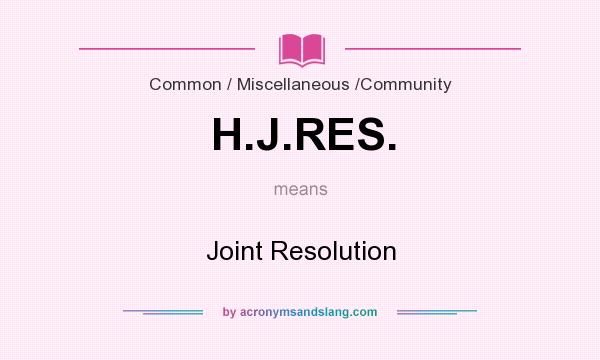 What does H.J.RES. mean? It stands for Joint Resolution