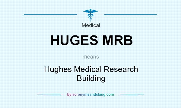 What does HUGES MRB mean? It stands for Hughes Medical Research Building