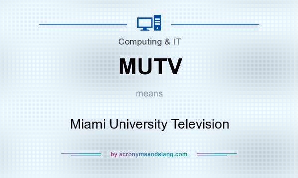 What does MUTV mean? It stands for Miami University Television