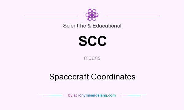 What does SCC mean? It stands for Spacecraft Coordinates