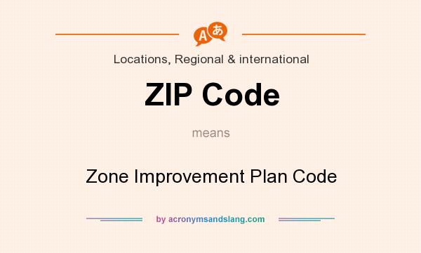What does ZIP Code mean? It stands for Zone Improvement Plan Code