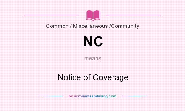 What does NC mean? It stands for Notice of Coverage