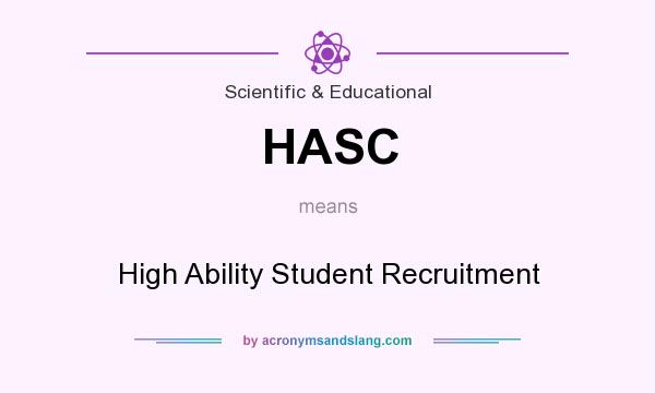 What does HASC mean? It stands for High Ability Student Recruitment
