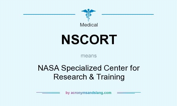 What does NSCORT mean? It stands for NASA Specialized Center for Research & Training