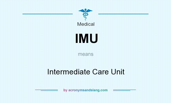 What does IMU mean? It stands for Intermediate Care Unit