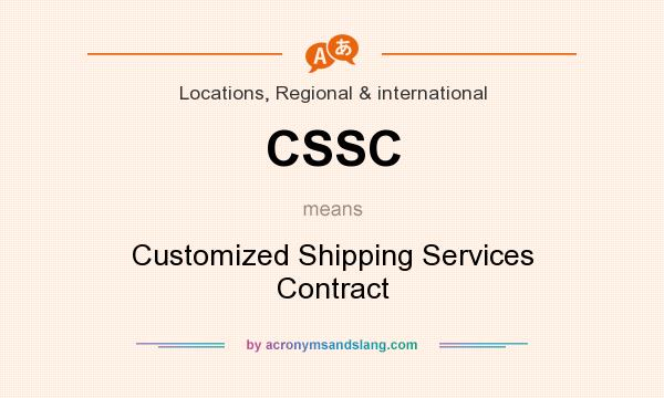 What does CSSC mean? It stands for Customized Shipping Services Contract
