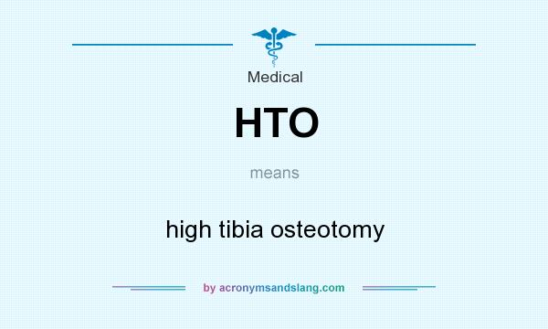What does HTO mean? It stands for high tibia osteotomy