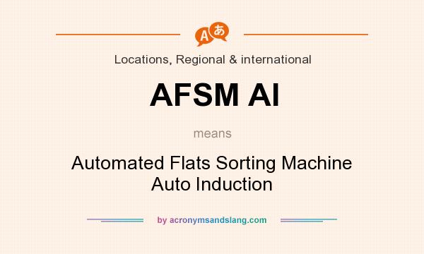 What does AFSM AI mean? It stands for Automated Flats Sorting Machine Auto Induction