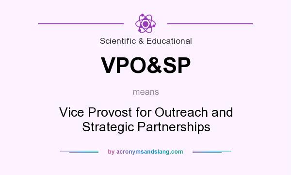 What does VPO&SP mean? It stands for Vice Provost for Outreach and Strategic Partnerships