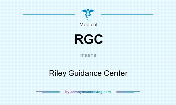 What does RGC mean? It stands for Riley Guidance Center