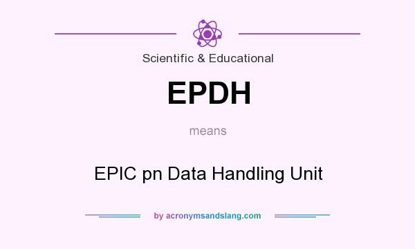 What does EPDH mean? It stands for EPIC pn Data Handling Unit