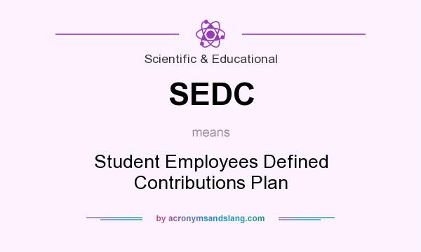 What does SEDC mean? It stands for Student Employees Defined Contributions Plan