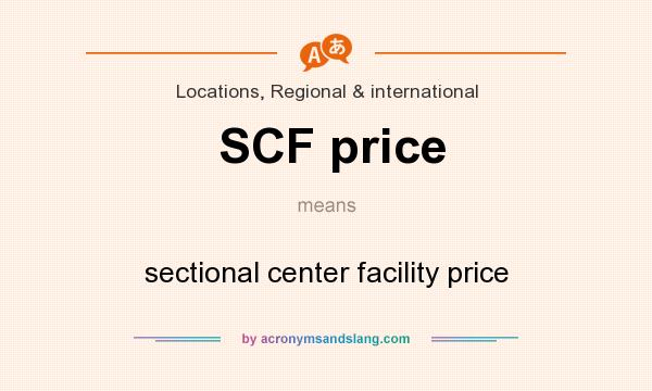 What does SCF price mean? It stands for sectional center facility price