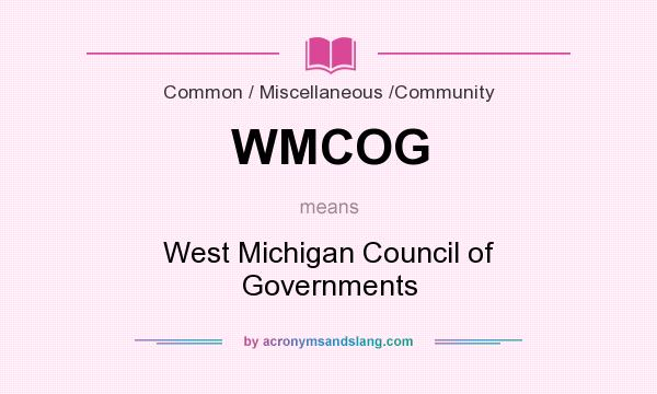 What does WMCOG mean? It stands for West Michigan Council of Governments