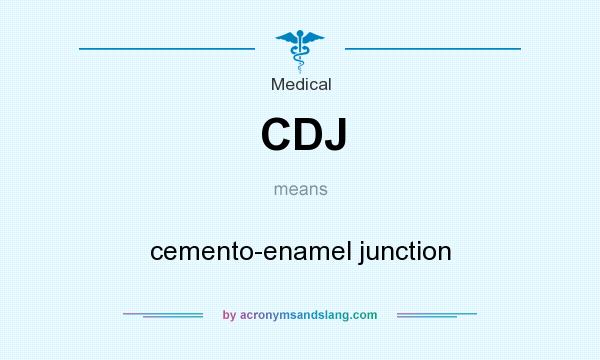 What does CDJ mean? It stands for cemento-enamel junction