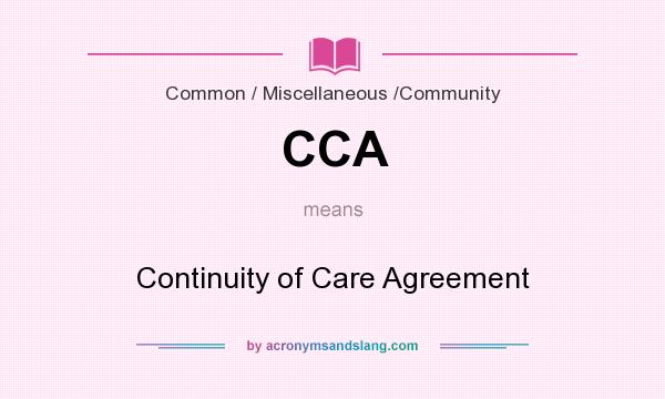 What does CCA mean? It stands for Continuity of Care Agreement