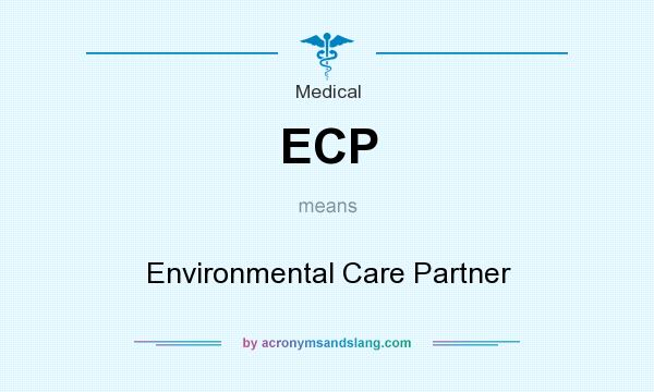 What does ECP mean? It stands for Environmental Care Partner