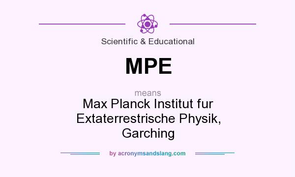 What does MPE mean? It stands for Max Planck Institut fur Extaterrestrische Physik, Garching