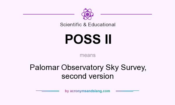 What does POSS II mean? It stands for Palomar Observatory Sky Survey, second version