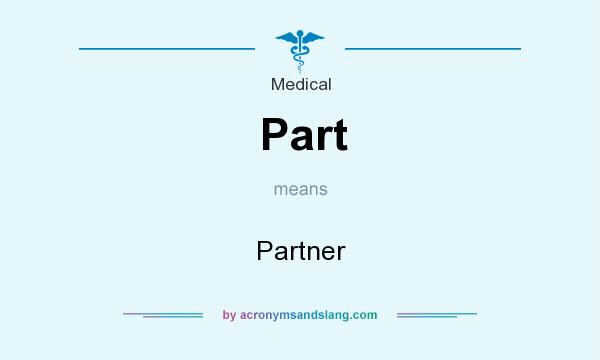 What does Part mean? It stands for Partner