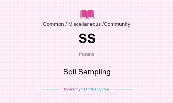 What does SS mean? It stands for Soil Sampling