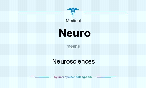 What does Neuro mean? It stands for Neurosciences