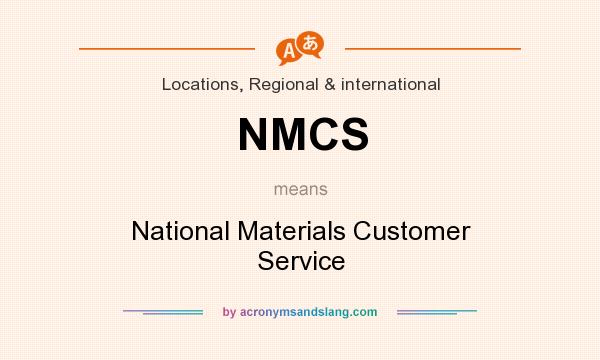 What does NMCS mean? It stands for National Materials Customer Service