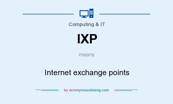 What does IXP mean? It stands for Internet exchange points