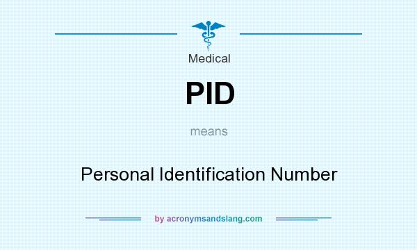 What does PID mean? It stands for Personal Identification Number