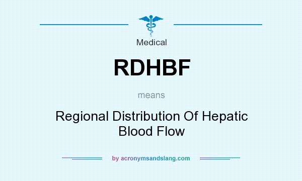 What does RDHBF mean? It stands for Regional Distribution Of Hepatic Blood Flow