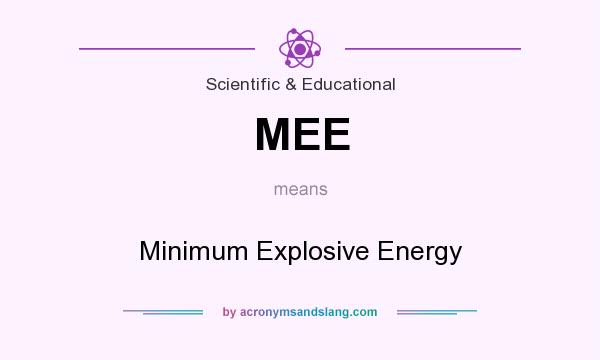 What does MEE mean? It stands for Minimum Explosive Energy
